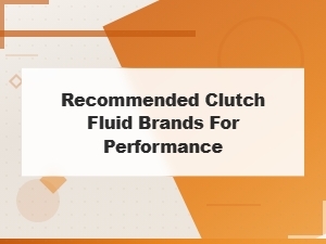Best Clutch Fluid Brands for Performance and Level Checking Guide