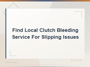 Find Local Clutch Bleeding Service for Slipping Issues