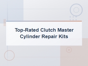 Top-Rated Clutch Master Cylinder Repair Kits for Reliable Repairs